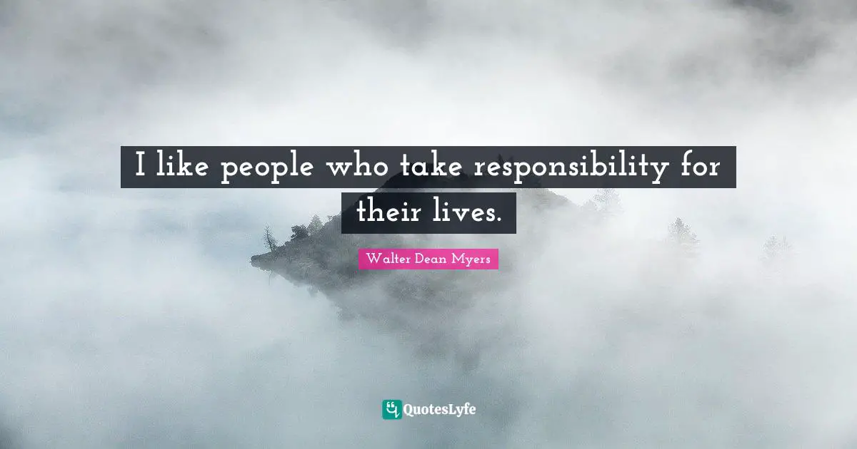 Taking Responsibility Quotes: "I like people who take responsibility for their lives."