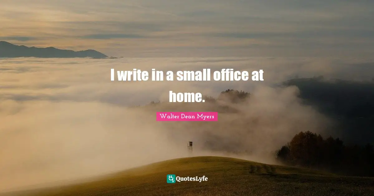 I write in a small office at home.