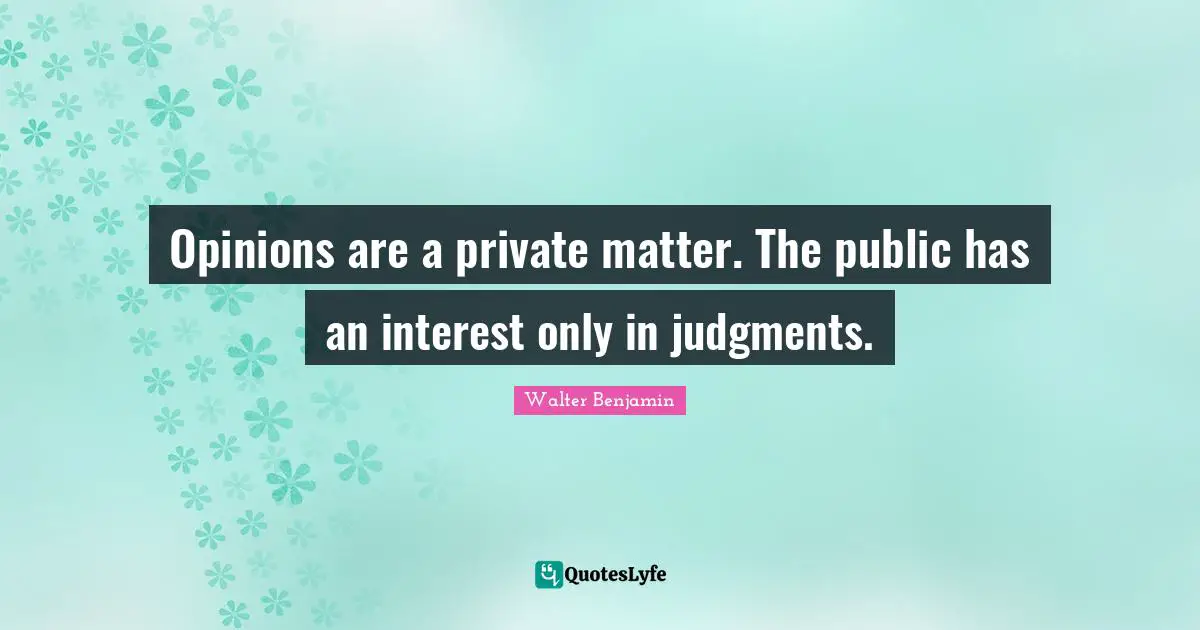 Opinions are a private matter. The public has an interest only in judgments.