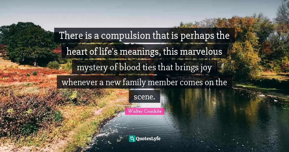 There is a compulsion that is perhaps the heart of life's meanings, this marvelous mystery of blood ties that brings joy whenever a new family member comes on the scene.