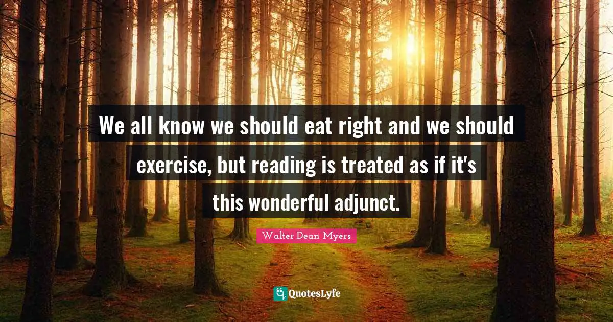 P.Z. Myers Quotes: "We all know we should eat right and we should exercise, but reading is treated as if it's this wonderful adjunct."