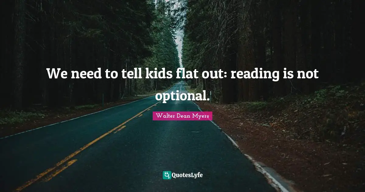 P.Z. Myers Quotes: "We need to tell kids flat out: reading is not optional."