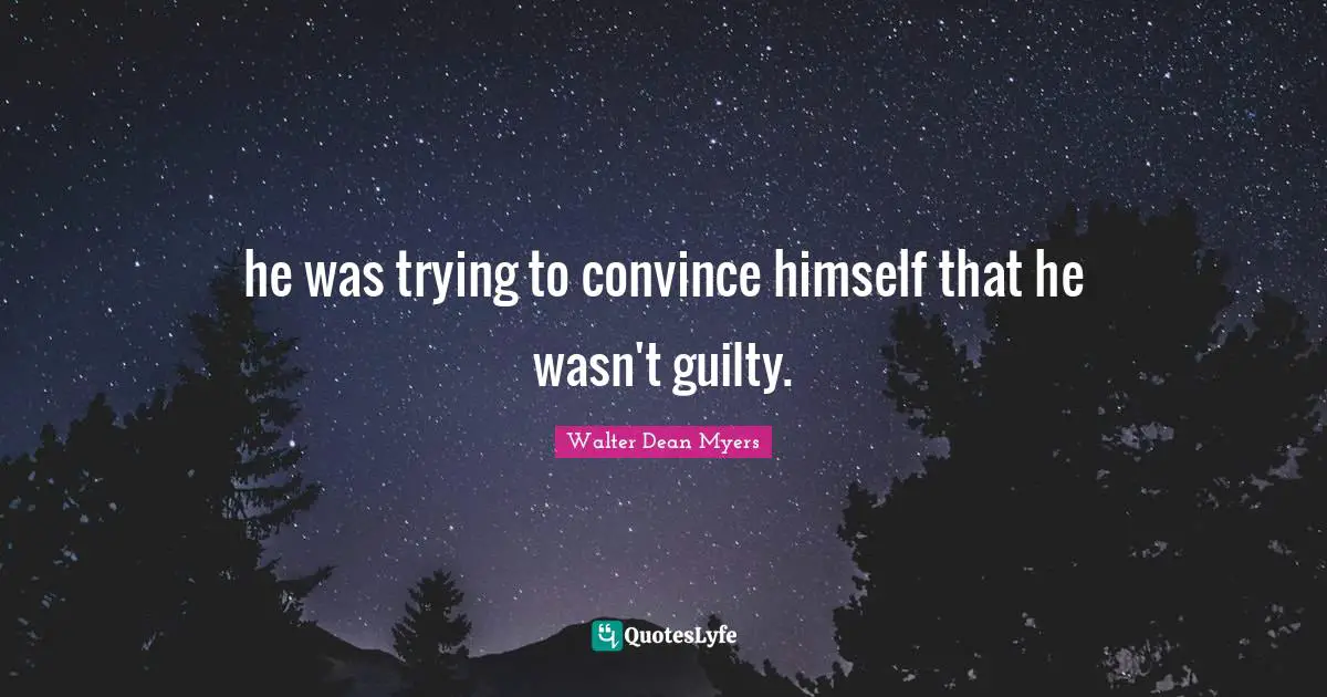 he was trying to convince himself that he wasn't guilty.