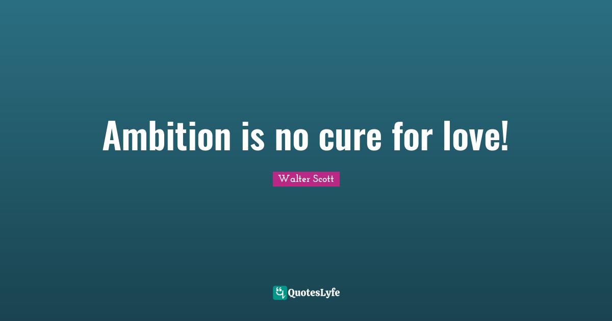 Ambition is no cure for love!