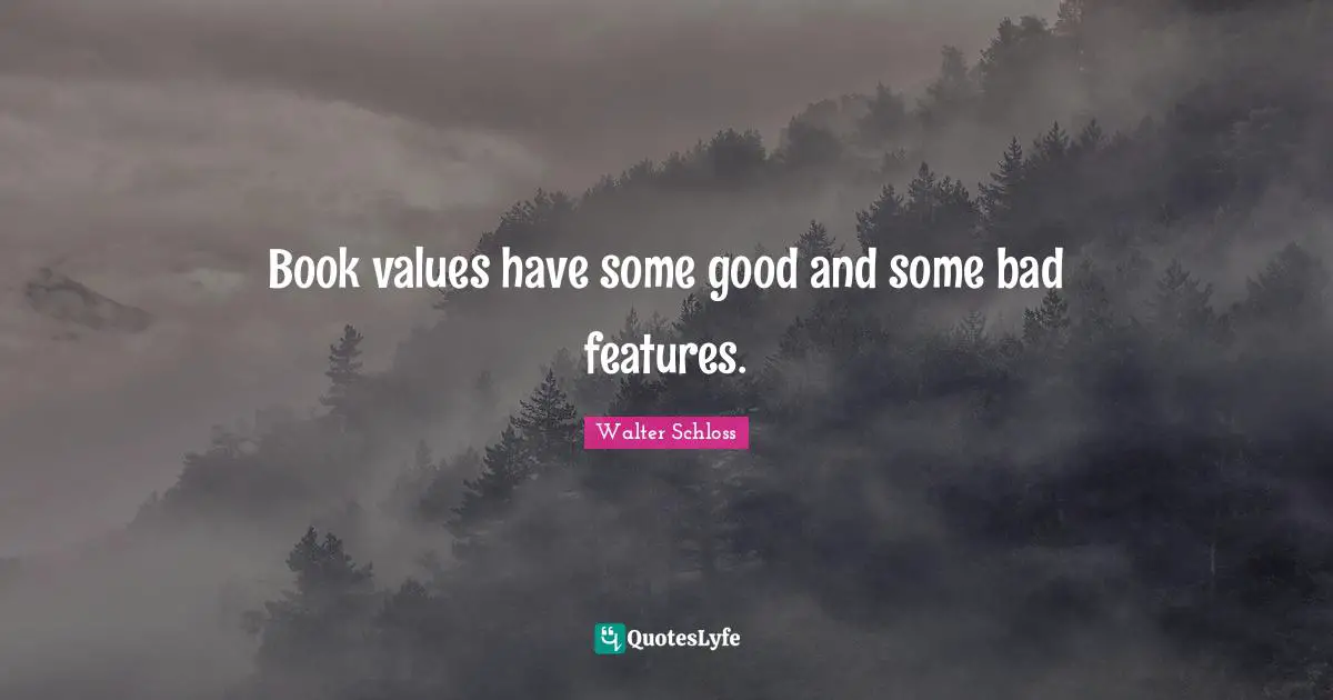 Features Quotes: "Book values have some good and some bad features."