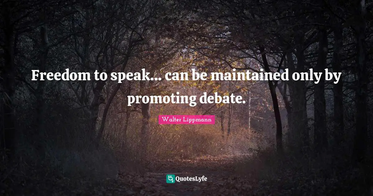Freedom to speak... can be maintained only by promoting debate.