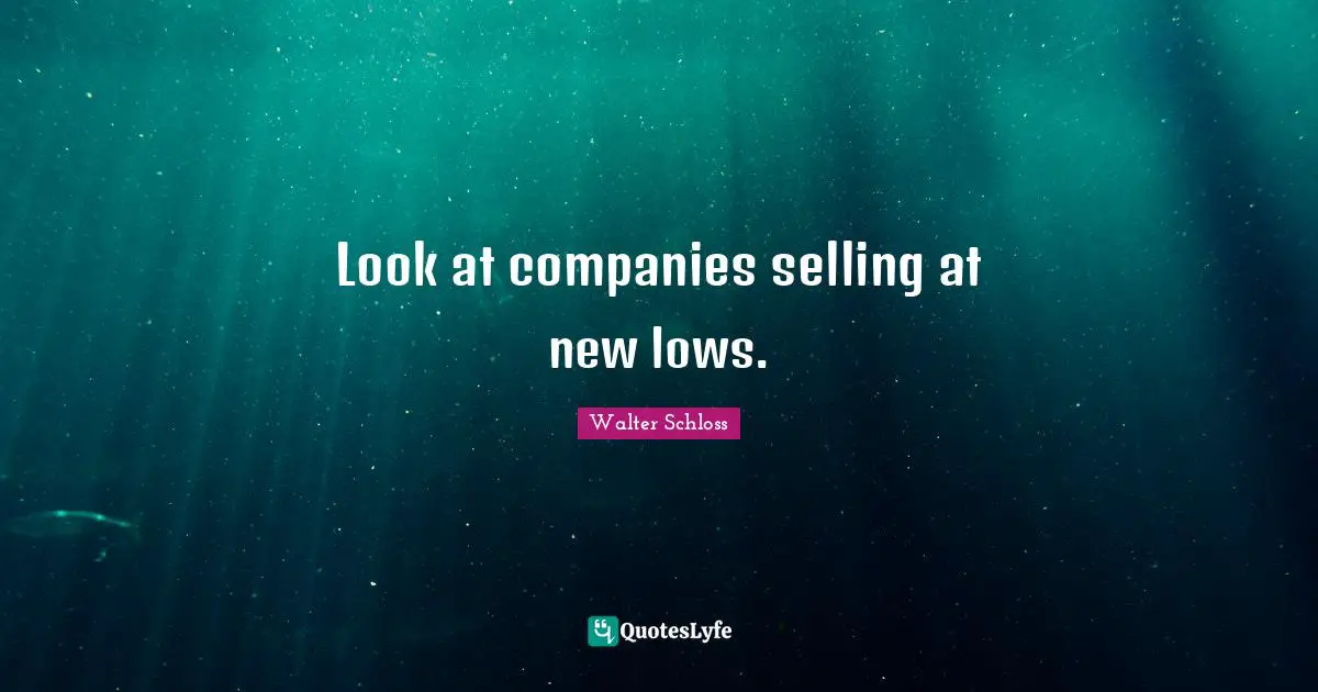 Look at companies selling at new lows.