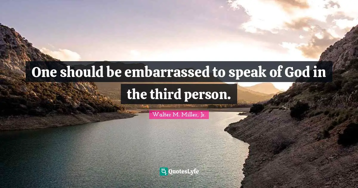 Third Person Quotes: "One should be embarrassed to speak of God in the third person."