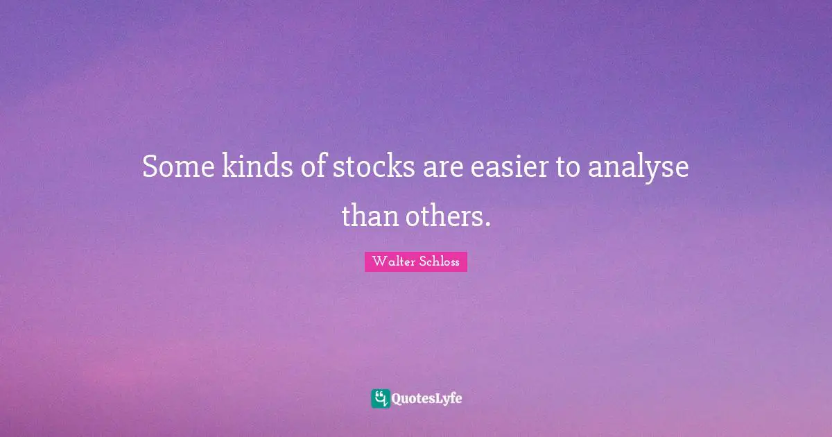 Some kinds of stocks are easier to analyse than others.
