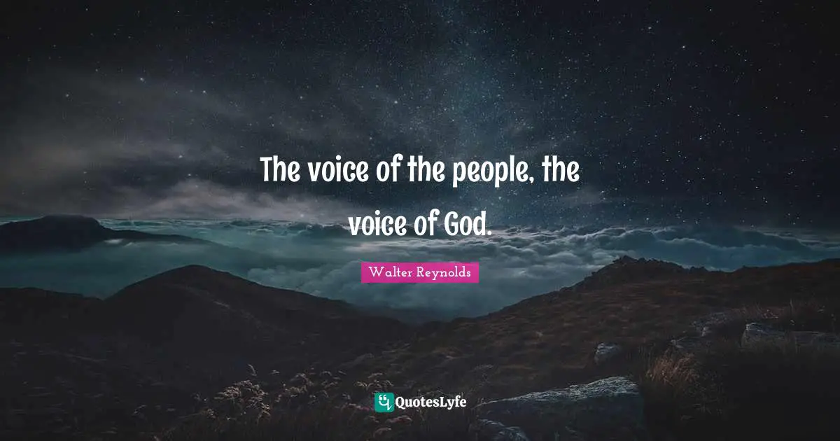 The voice of the people, the voice of God.