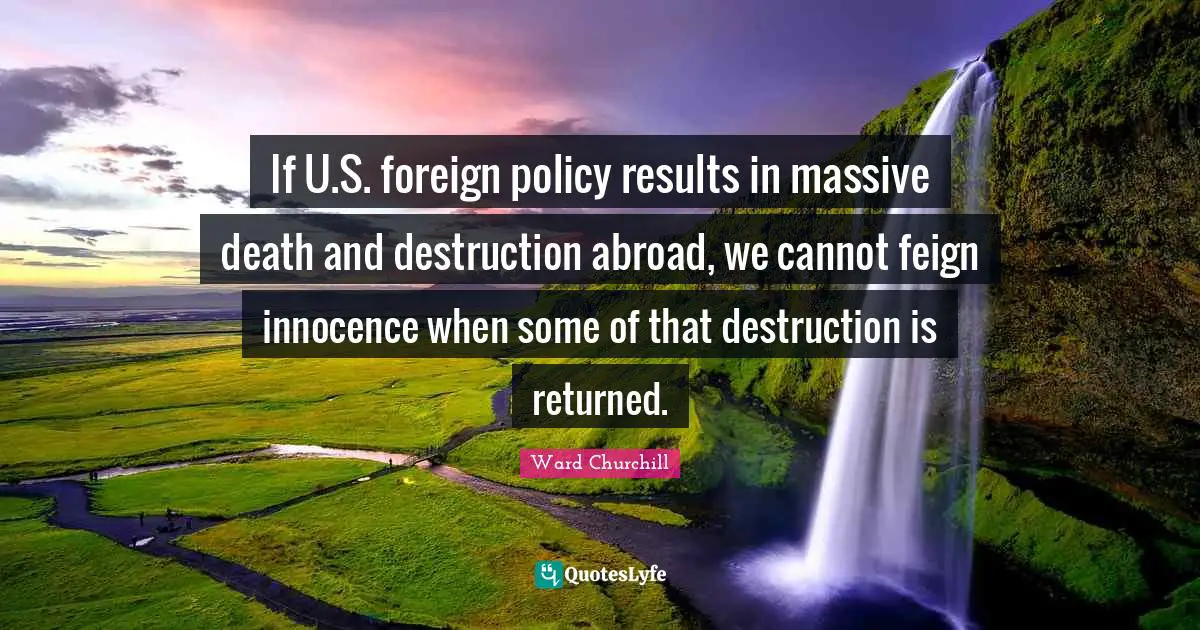 If U.S. foreign policy results in massive death and destruction abroad, we cannot feign innocence when some of that destruction is returned.