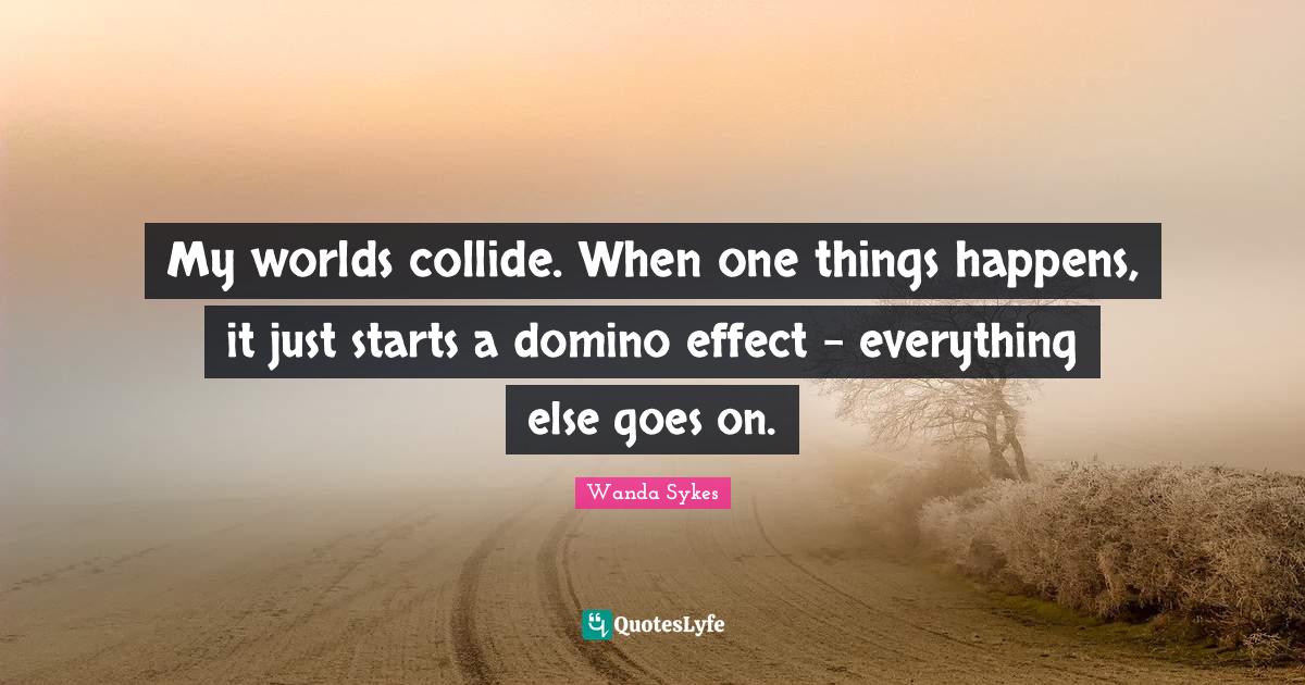 Best Domino Effect Quotes with images to share and download for free at
