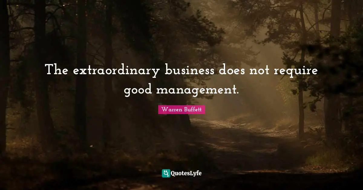 The extraordinary business does not require good management.