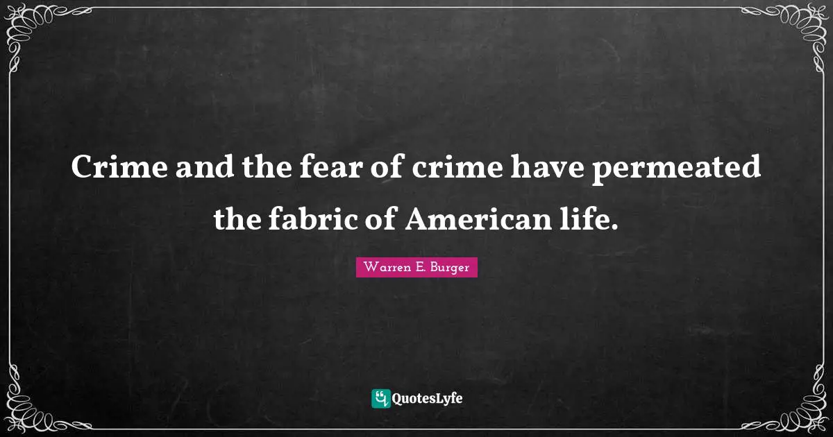 Crime and the fear of crime have permeated the fabric of American life.