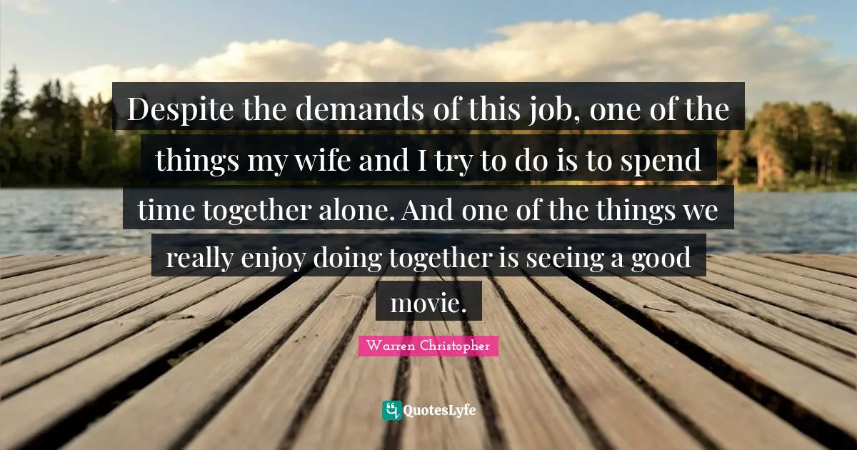 Despite the demands of this job, one of the things my wife and I try to do is to spend time together alone. And one of the things we really enjoy doing together is seeing a good movie.