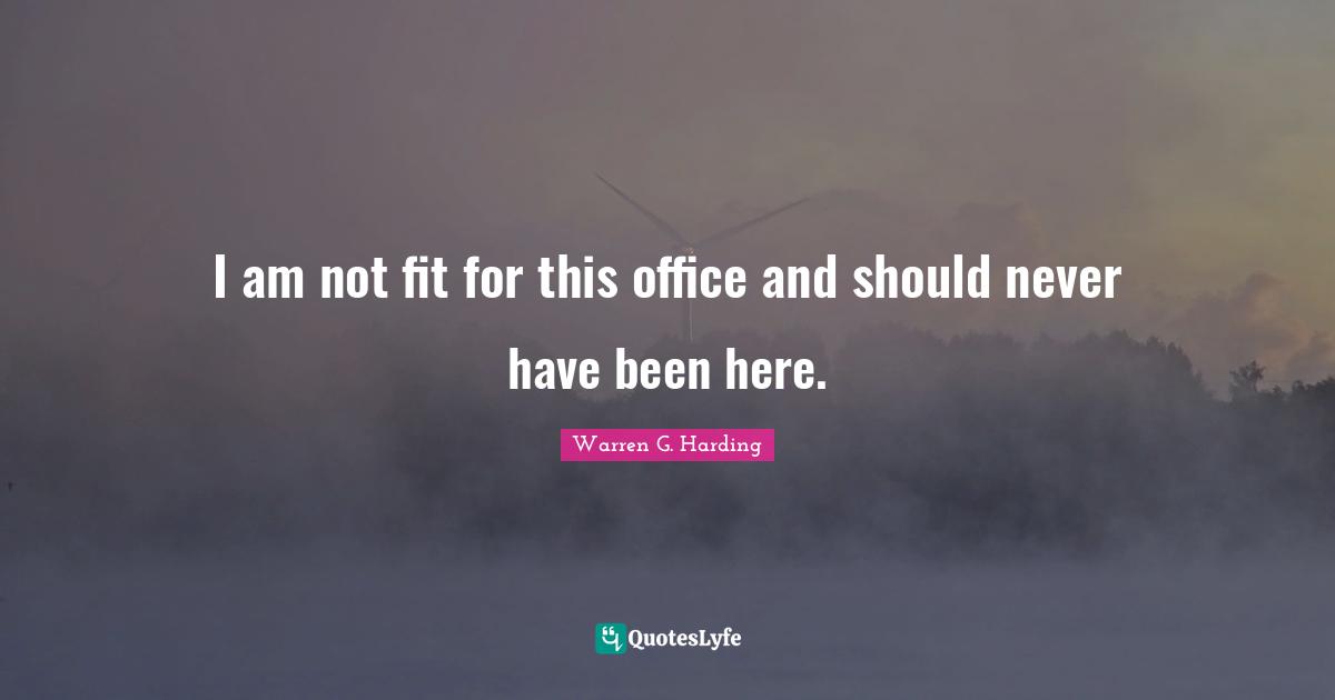 Office Quotes: "I am not fit for this office and should never have been here."