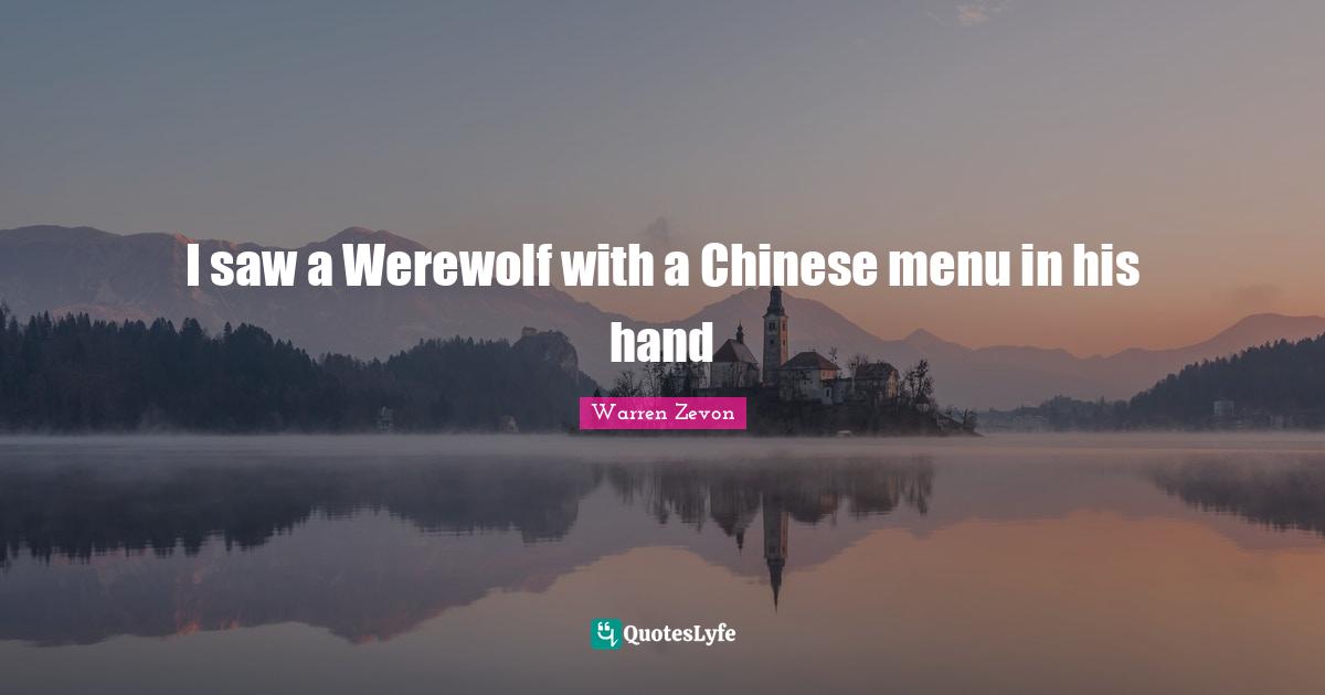 I saw a Werewolf with a Chinese menu in his hand