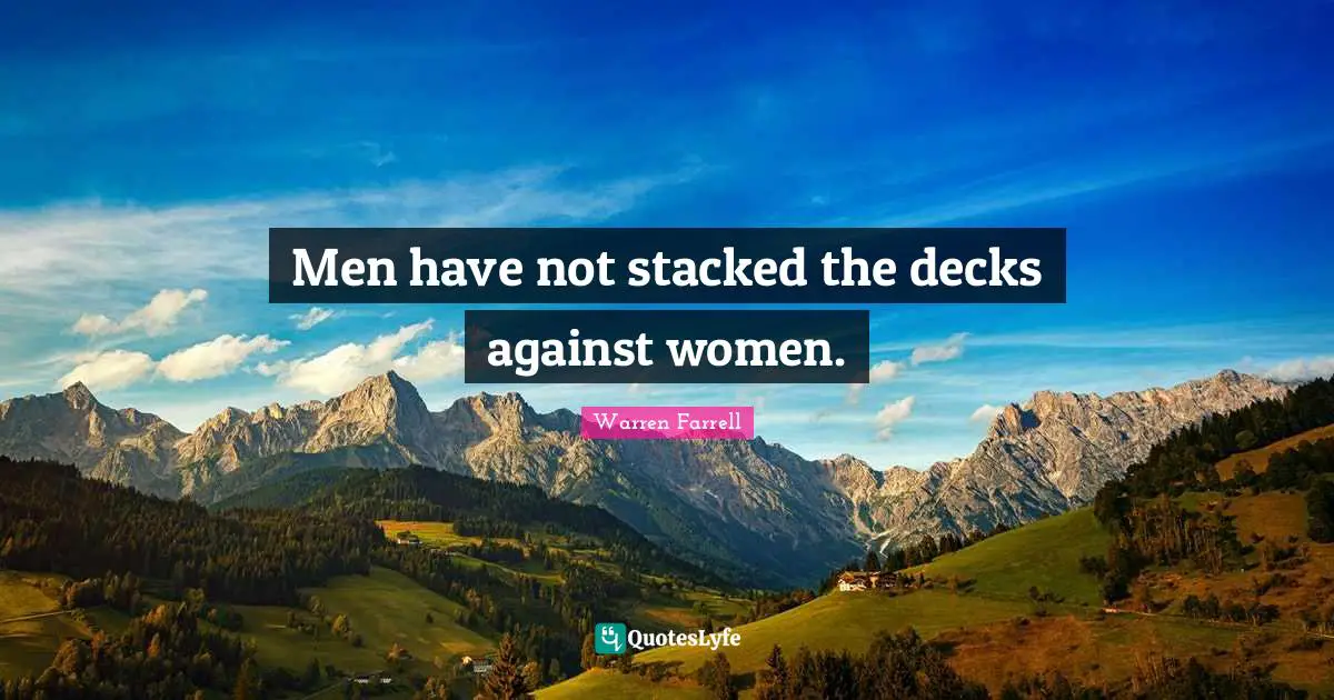 Men have not stacked the decks against women.