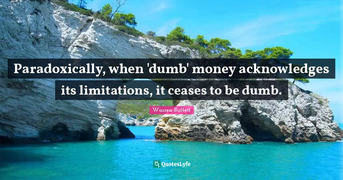 Paradoxically, when 'dumb' money acknowledges its limitations, it ceases to be dumb.