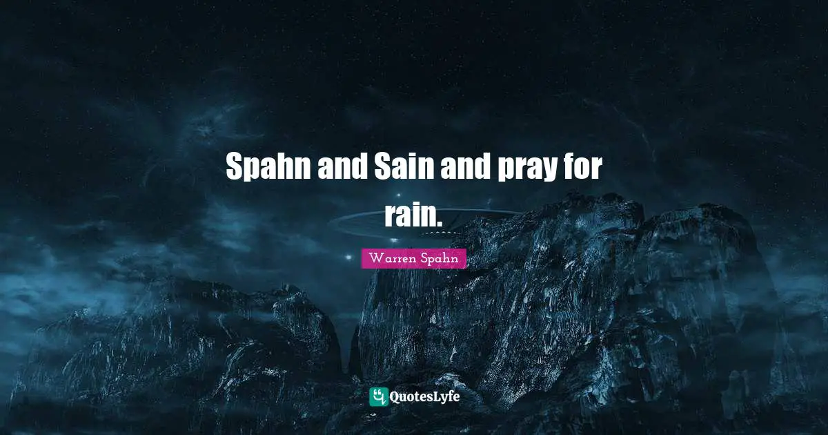 Spahn and Sain and pray for rain.