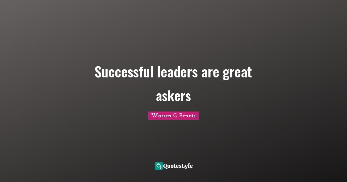 Successful leaders are great askers