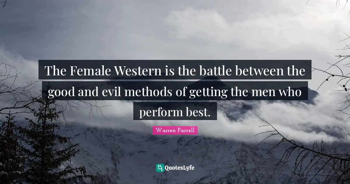 The Female Western is the battle between the good and evil methods of getting the men who perform best.