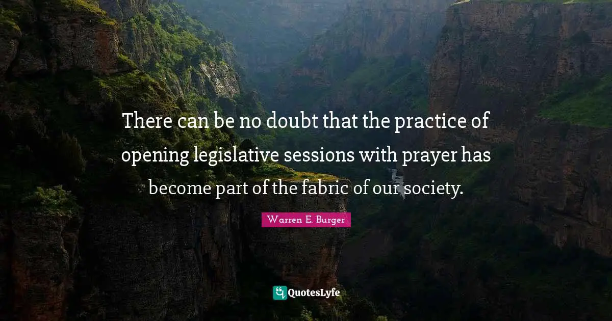 There can be no doubt that the practice of opening legislative sessions with prayer has become part of the fabric of our society.