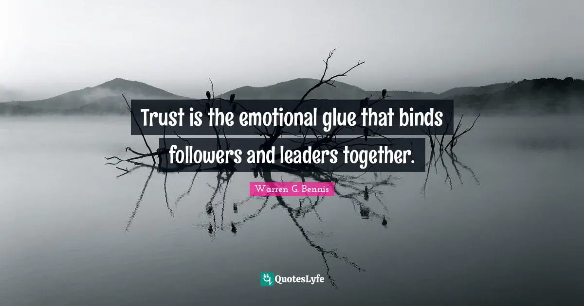 Followers Quotes: "Trust is the emotional glue that binds followers and leaders together."