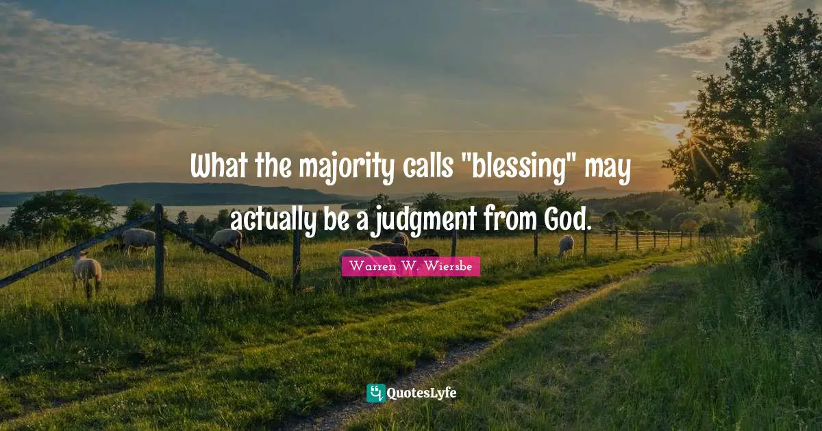What the majority calls "blessing" may actually be a judgment from God.