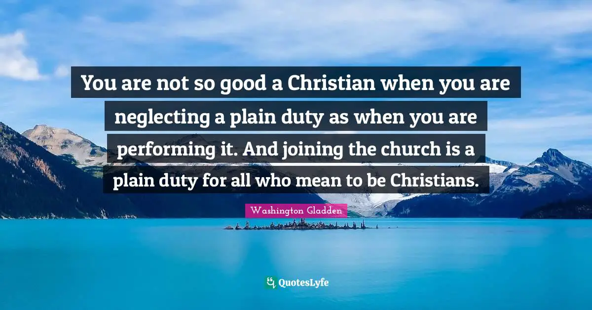 You are not so good a Christian when you are neglecting a plain duty as when you are performing it. And joining the church is a plain duty for all who mean to be Christians.