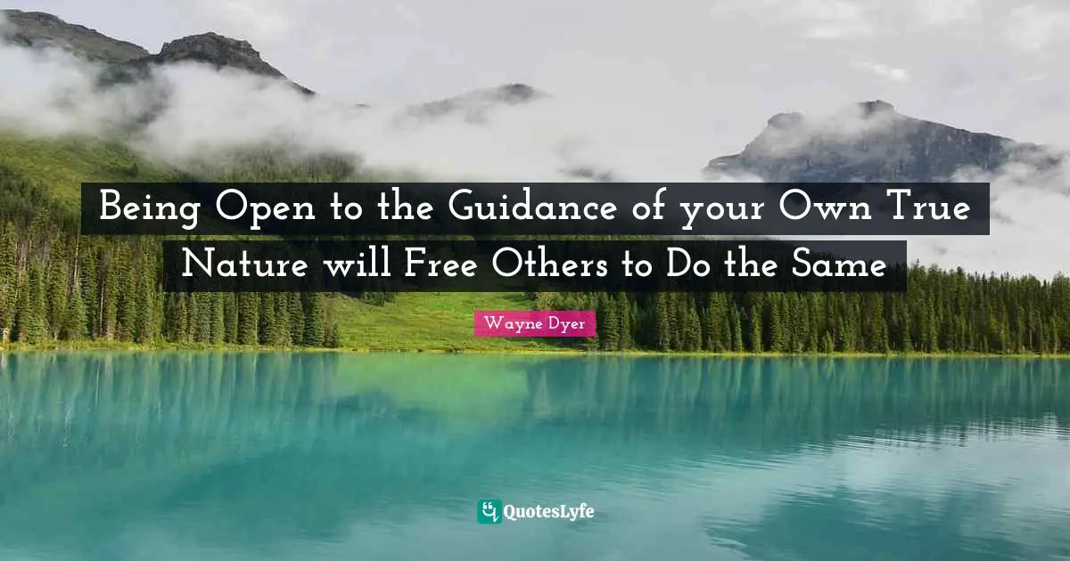 Being Open to the Guidance of your Own True Nature will Free Others to Do the Same