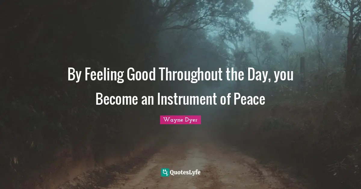 By Feeling Good Throughout the Day, you Become an Instrument of Peace