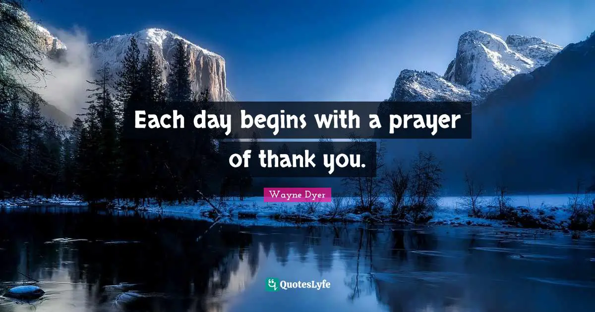 Each day begins with a prayer of thank you.