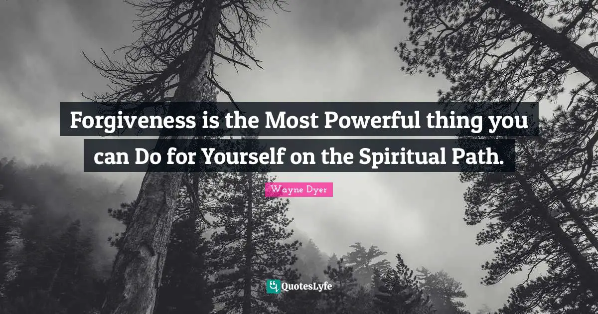 Forgiveness is the Most Powerful thing you can Do for Yourself on the Spiritual Path.