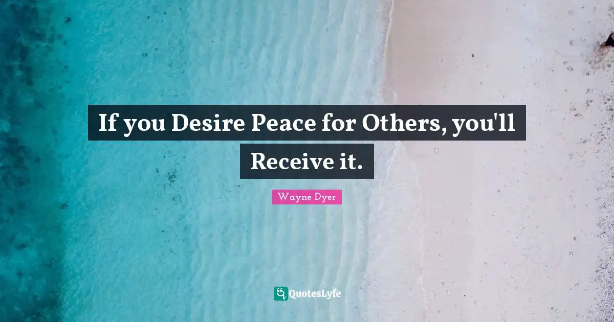 If you Desire Peace for Others, you'll Receive it.