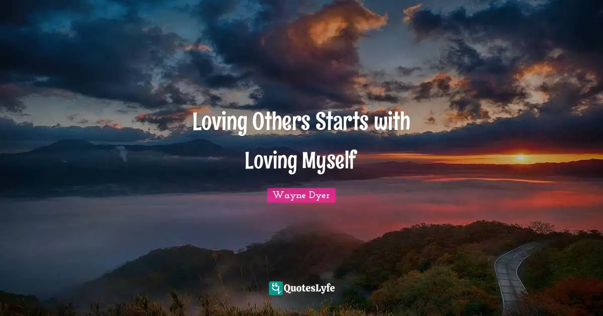 Self Love Quotes: "Loving Others Starts with Loving Myself"