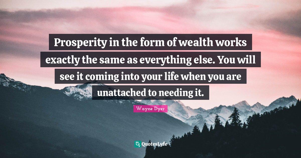 Prosperity in the form of wealth works exactly the same as everything