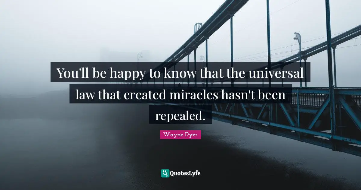 You'll be happy to know that the universal law that created miracles hasn't been repealed.