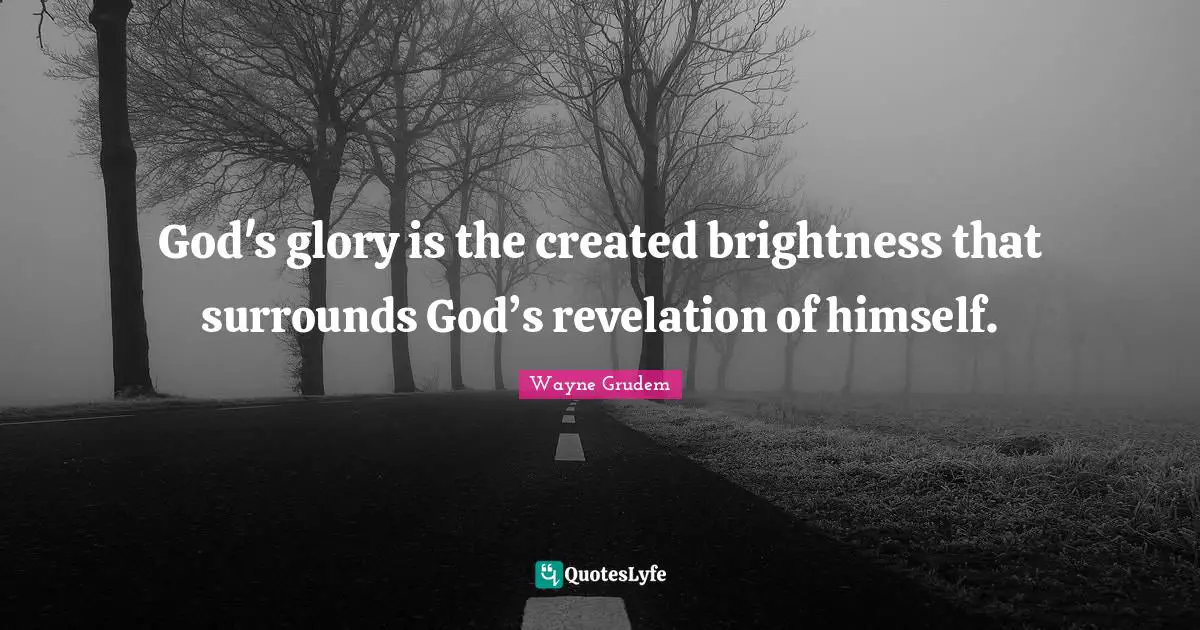 God's glory is the created brightness that surrounds God’s revelation of himself.