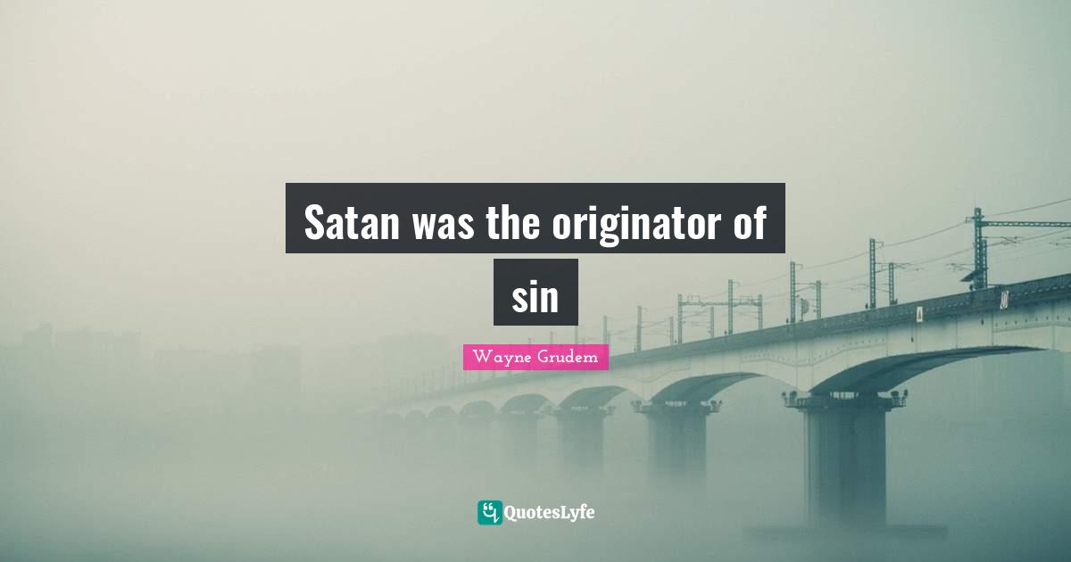 Satan was the originator of sin