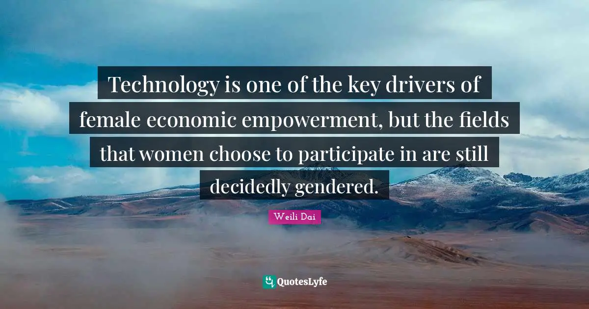 Technology is one of the key drivers of female economic empowerment, but the fields that women choose to participate in are still decidedly gendered.