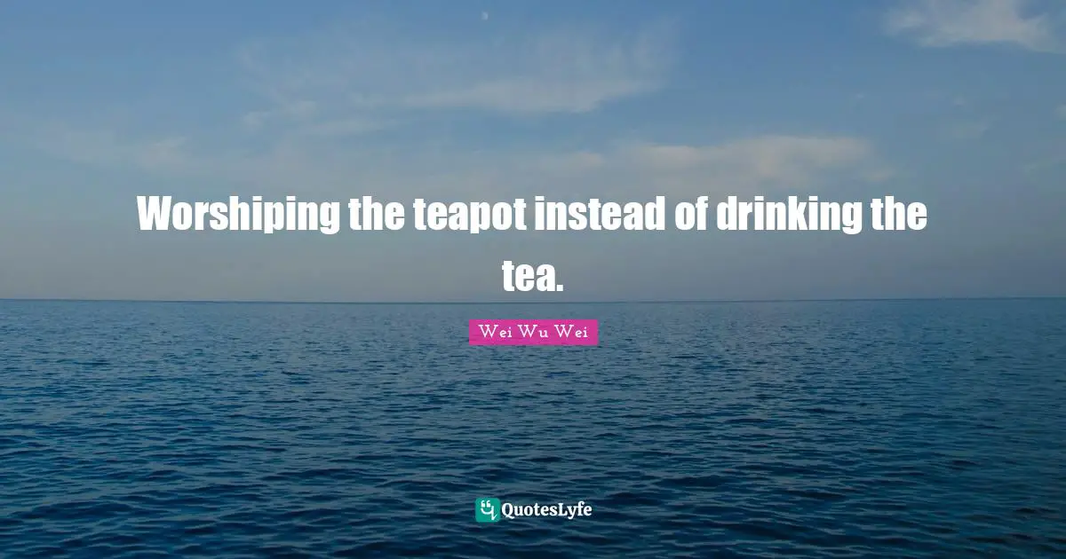 Worshiping the teapot instead of drinking the tea.