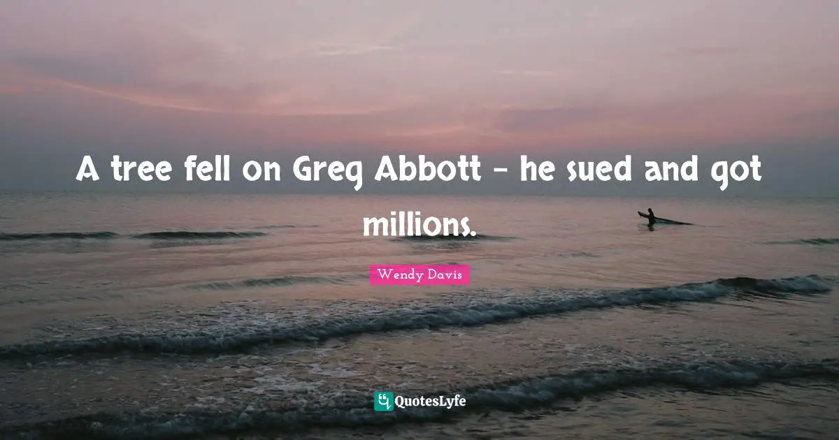 A tree fell on Greg Abbott - he sued and got millions.