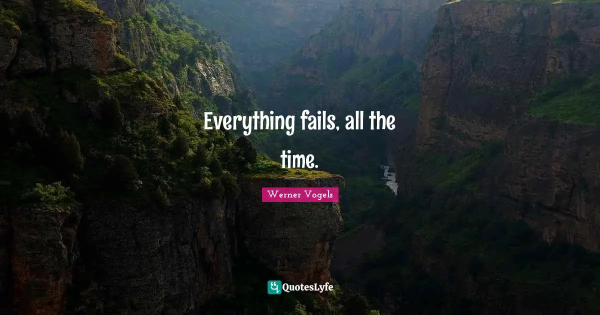 Everything fails, all the time.