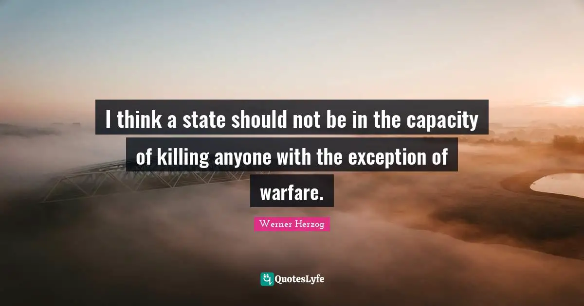 I think a state should not be in the capacity of killing anyone with the exception of warfare.