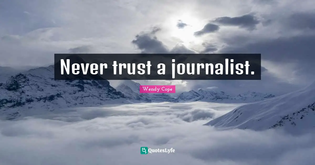 Never trust a journalist.