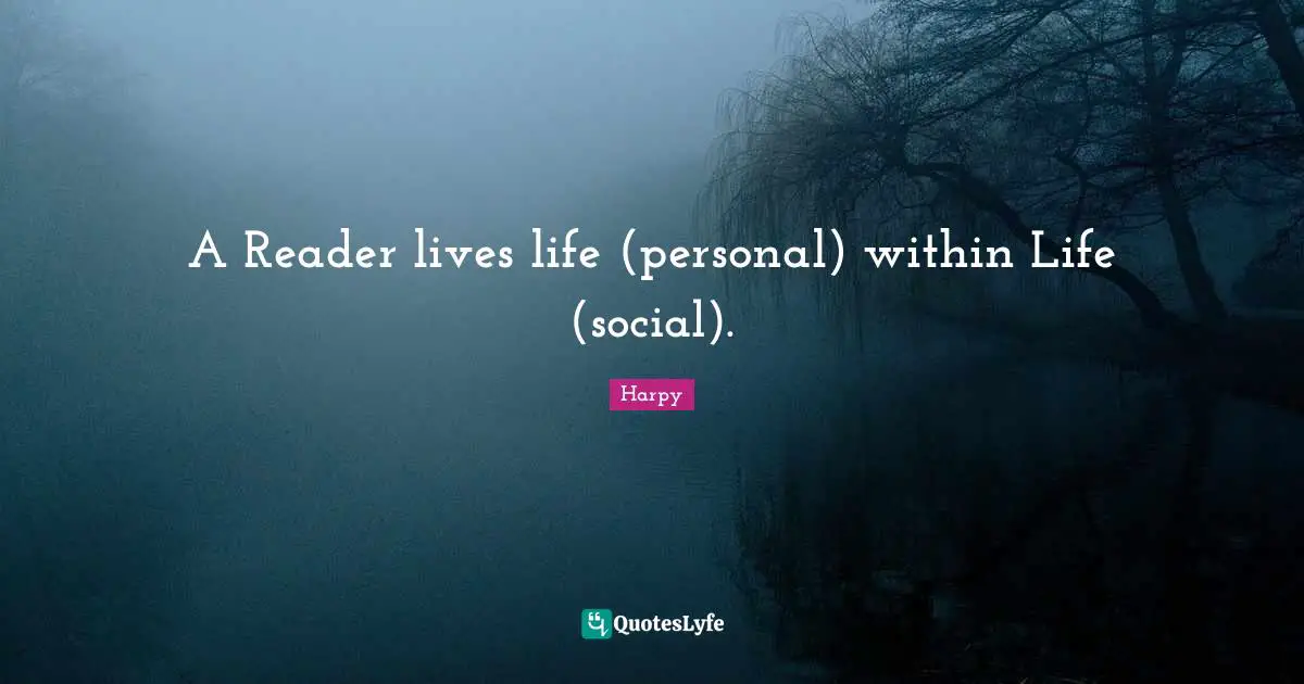 A Reader lives life (personal) within Life (social).