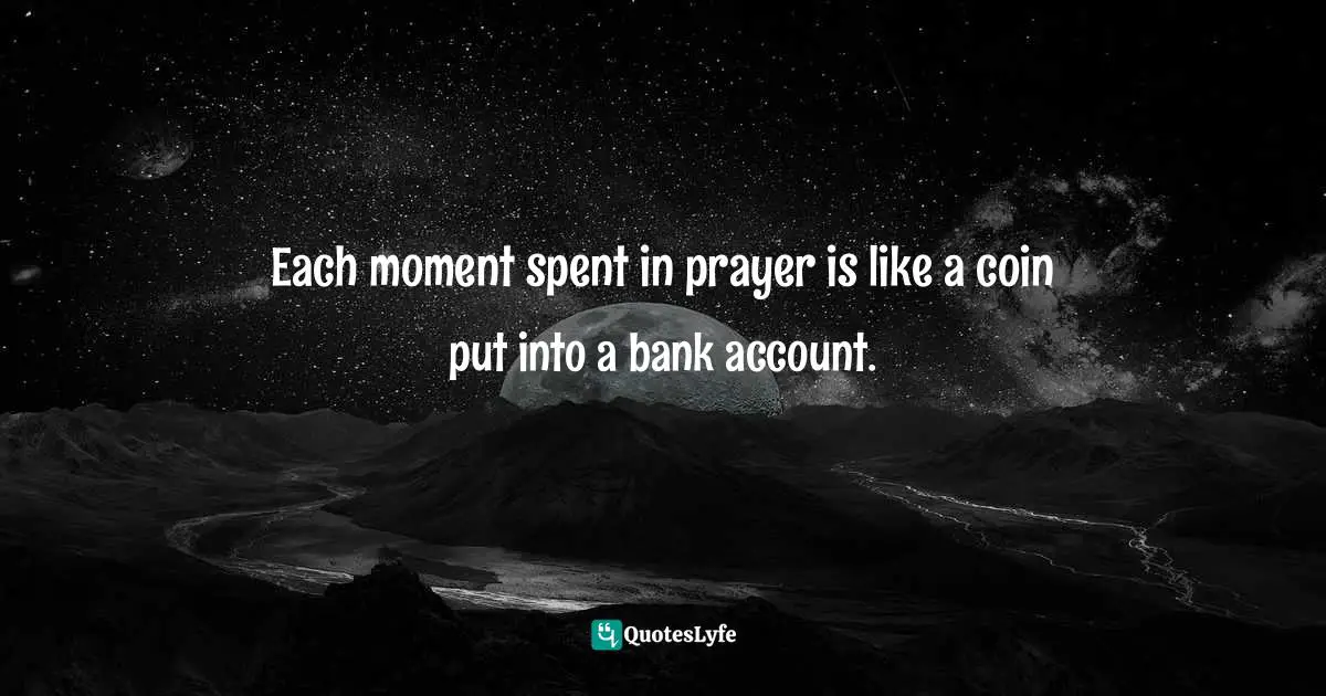 Doreen Virtue Quotes: "Each moment spent in prayer is like a coin put into a bank account."