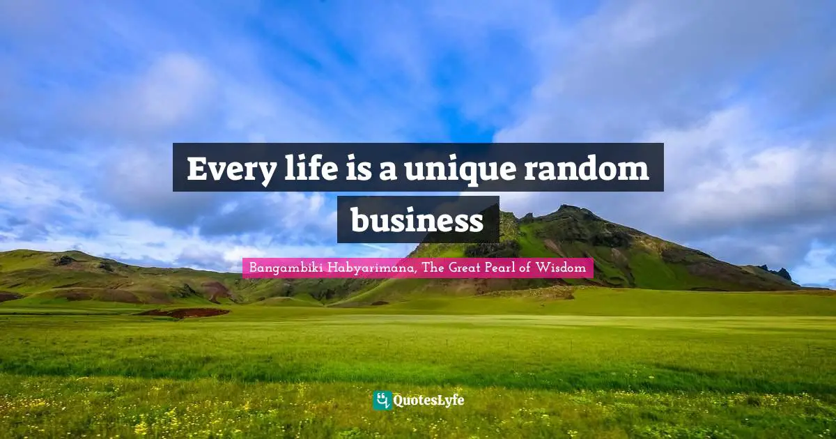 Every life is a unique random business