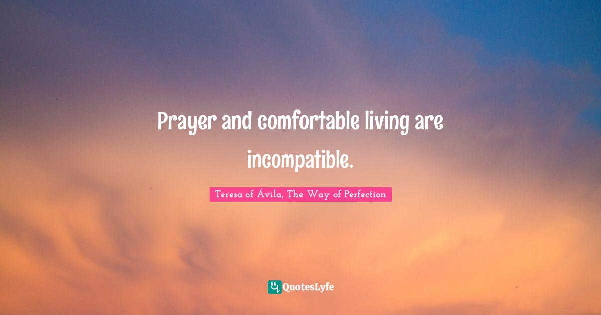 Prayer and comfortable living are incompatible.